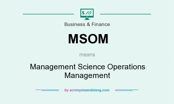 What does MSOM mean? It stands for Management Science Operations Management
