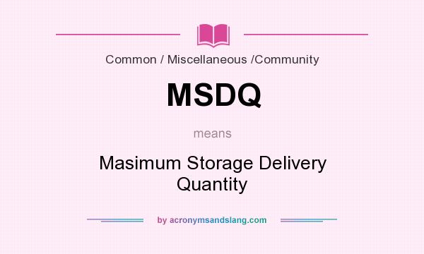 What does MSDQ mean? It stands for Masimum Storage Delivery Quantity