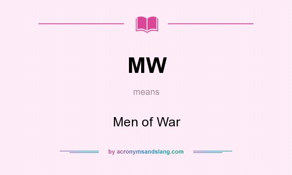 What does MW mean? It stands for Men of War