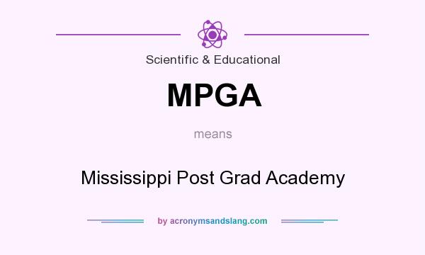 What does MPGA mean? It stands for Mississippi Post Grad Academy
