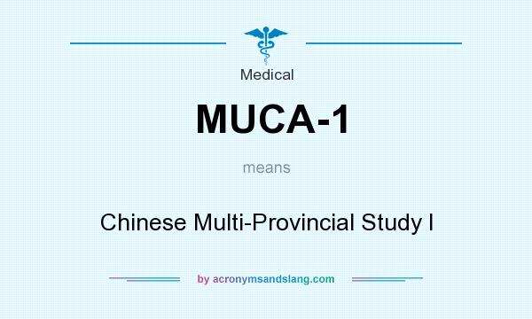 What does MUCA-1 mean? It stands for Chinese Multi-Provincial Study I