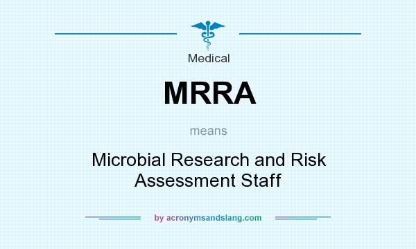 What does MRRA mean? It stands for Microbial Research and Risk Assessment Staff