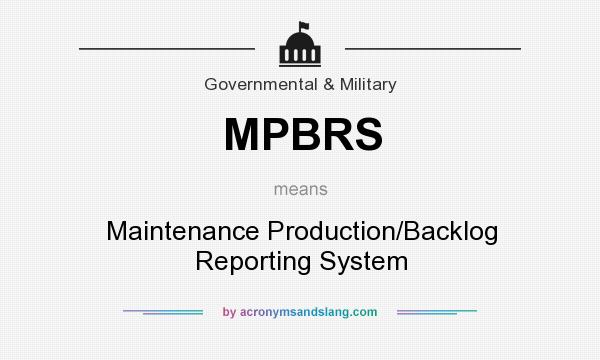 What does MPBRS mean? It stands for Maintenance Production/Backlog Reporting System