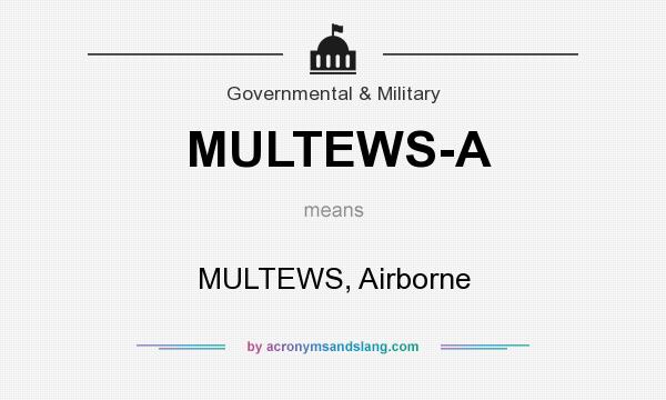 What does MULTEWS-A mean? It stands for MULTEWS, Airborne