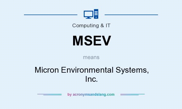 What does MSEV mean? It stands for Micron Environmental Systems, Inc.