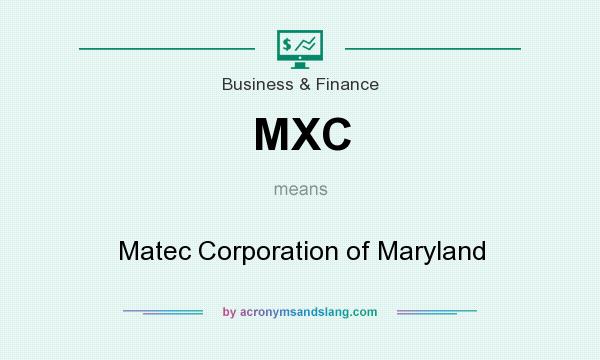 What does MXC mean? It stands for Matec Corporation of Maryland