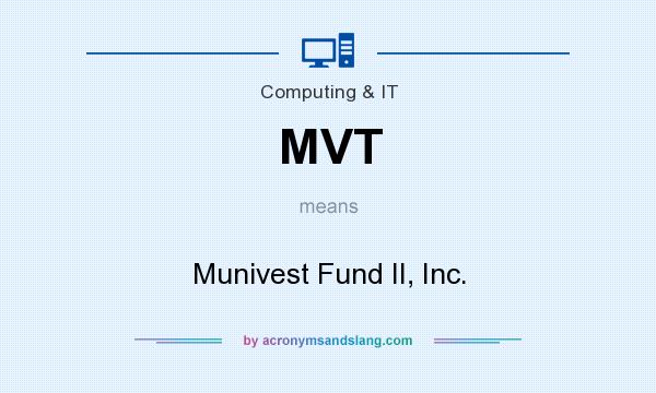 What does MVT mean? It stands for Munivest Fund II, Inc.