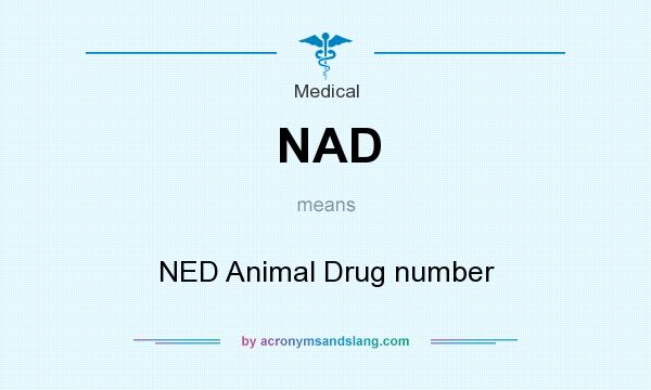 What does NAD mean? It stands for NED Animal Drug number