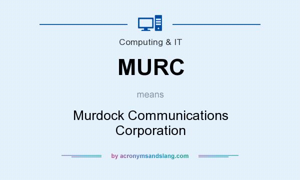 What does MURC mean? It stands for Murdock Communications Corporation