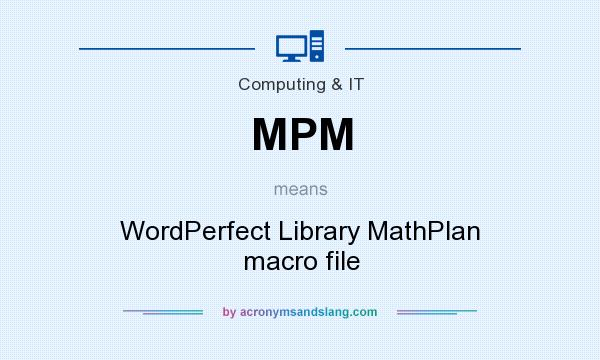 What does MPM mean? It stands for WordPerfect Library MathPlan macro file