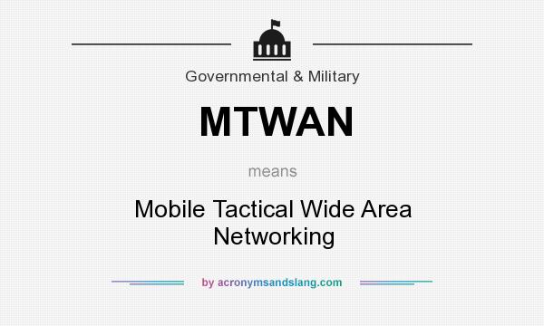 What does MTWAN mean? It stands for Mobile Tactical Wide Area Networking