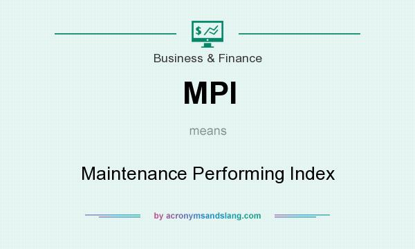 What does MPI mean? It stands for Maintenance Performing Index