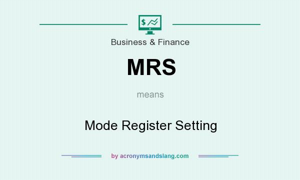 What does MRS mean? It stands for Mode Register Setting
