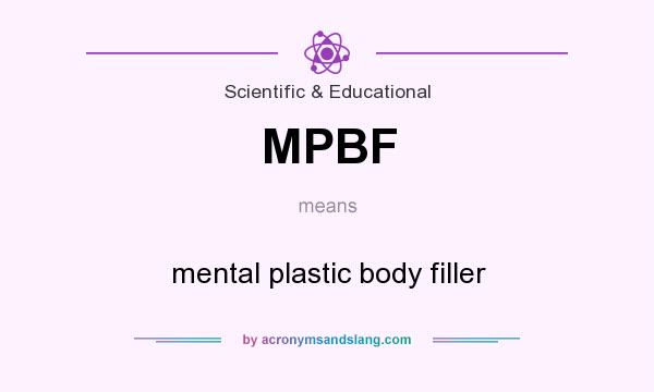 What does MPBF mean? It stands for mental plastic body filler
