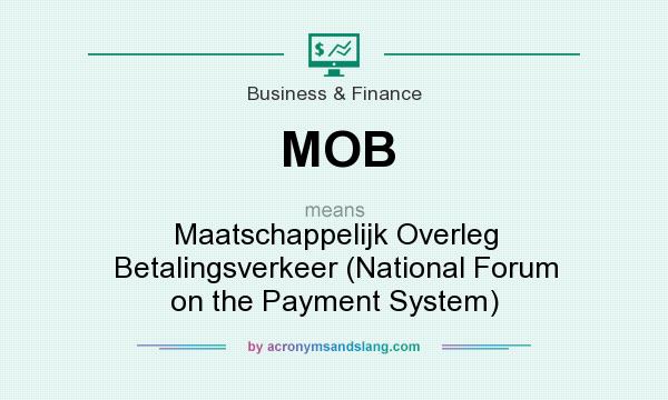 What does MOB mean? It stands for Maatschappelijk Overleg Betalingsverkeer (National Forum on the Payment System)