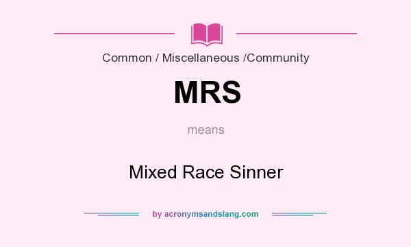 What does MRS mean? It stands for Mixed Race Sinner