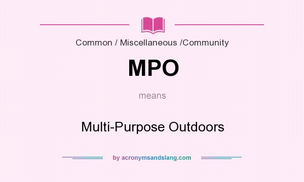 What does MPO mean? It stands for Multi-Purpose Outdoors