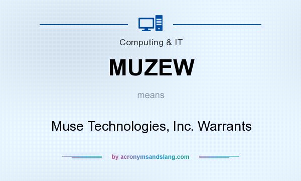 What does MUZEW mean? It stands for Muse Technologies, Inc. Warrants