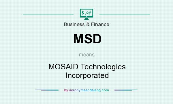 What does MSD mean? It stands for MOSAID Technologies Incorporated