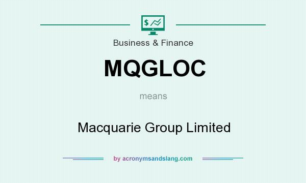 What does MQGLOC mean? It stands for Macquarie Group Limited
