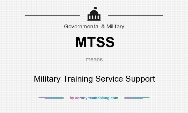 What does MTSS mean? It stands for Military Training Service Support