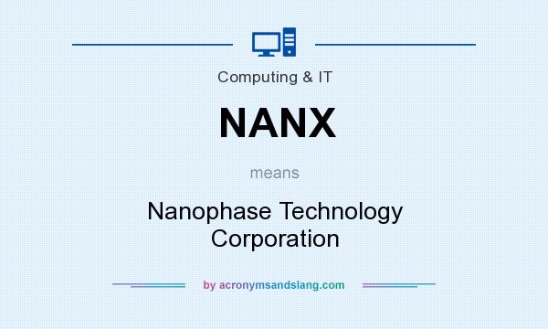 What does NANX mean? It stands for Nanophase Technology Corporation