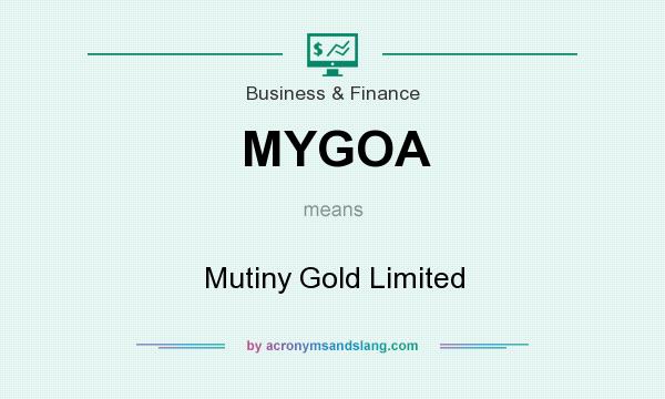 What does MYGOA mean? It stands for Mutiny Gold Limited