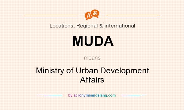 What does MUDA mean? It stands for Ministry of Urban Development Affairs