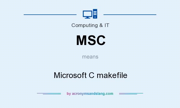 What does MSC mean? It stands for Microsoft C makefile
