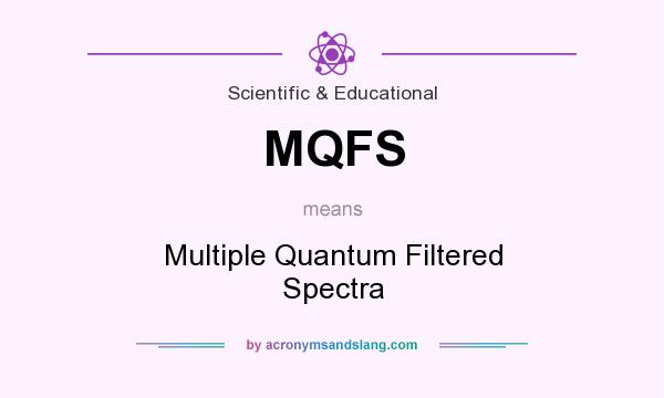 What does MQFS mean? It stands for Multiple Quantum Filtered Spectra