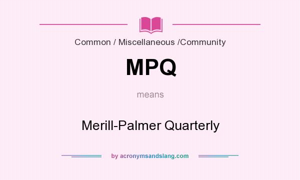 What does MPQ mean? It stands for Merill-Palmer Quarterly