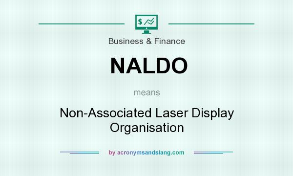 What does NALDO mean? It stands for Non-Associated Laser Display Organisation