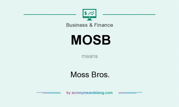 What does MOSB mean? It stands for Moss Bros.