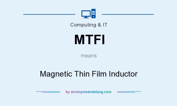 What does MTFI mean? It stands for Magnetic Thin Film Inductor