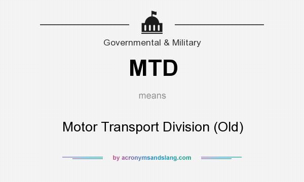 What does MTD mean? It stands for Motor Transport Division (Old)