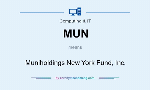 What does MUN mean? It stands for Muniholdings New York Fund, Inc.
