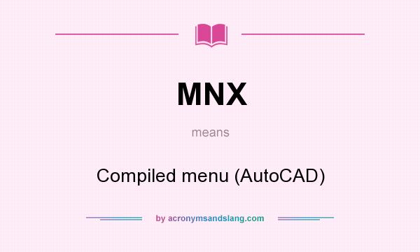 What does MNX mean? It stands for Compiled menu (AutoCAD)