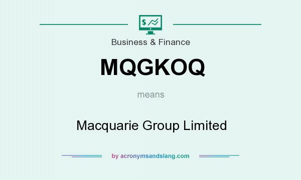 What does MQGKOQ mean? It stands for Macquarie Group Limited