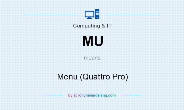 What does MU mean? It stands for Menu (Quattro Pro)