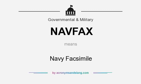What does NAVFAX mean? It stands for Navy Facsimile