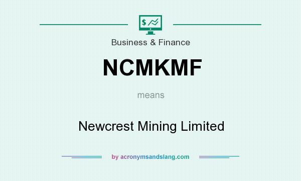 What does NCMKMF mean? It stands for Newcrest Mining Limited