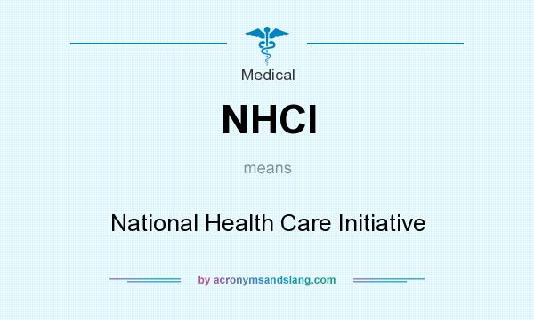 What does NHCI mean? It stands for National Health Care Initiative