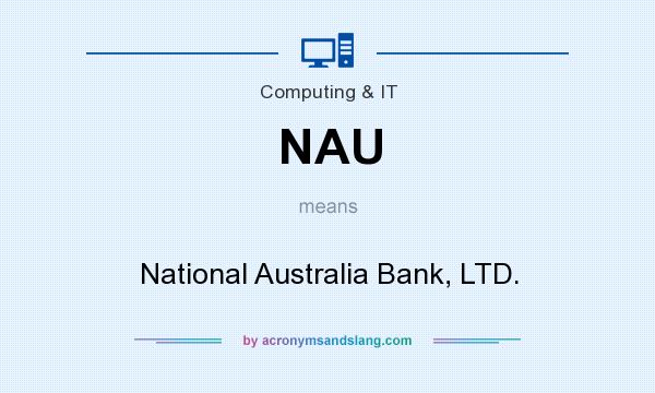 What does NAU mean? It stands for National Australia Bank, LTD.