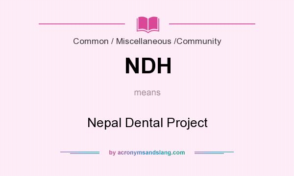 What does NDH mean? It stands for Nepal Dental Project