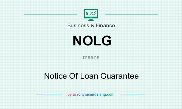 What does NOLG mean? It stands for Notice Of Loan Guarantee