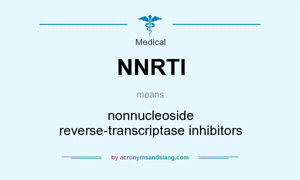 What does NNRTI mean? It stands for nonnucleoside reverse-transcriptase inhibitors