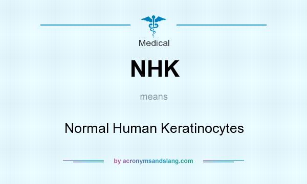 What does NHK mean? It stands for Normal Human Keratinocytes