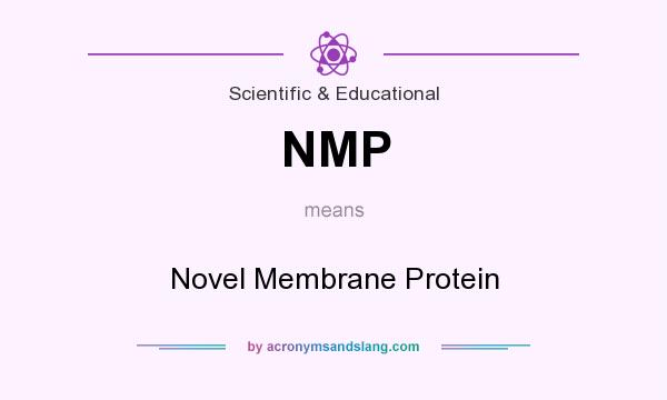 What does NMP mean? It stands for Novel Membrane Protein