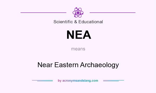 What does NEA mean? It stands for Near Eastern Archaeology