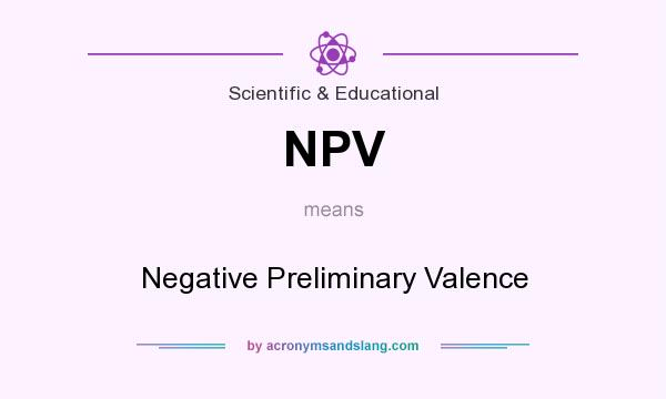 What does NPV mean? It stands for Negative Preliminary Valence
